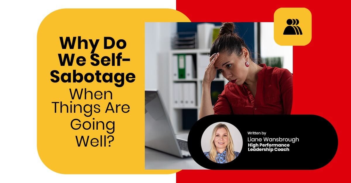 Why Do i Self-Sabotage When Things Are Going Well