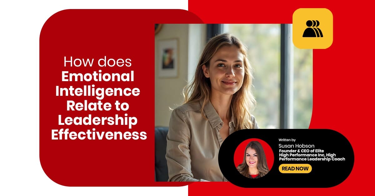 how-does-emotional-intelligence-relate-to-leadership-effectiveness