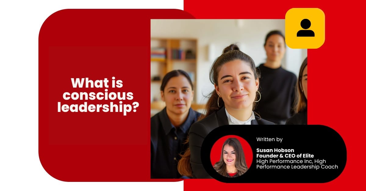What is conscious leadership?