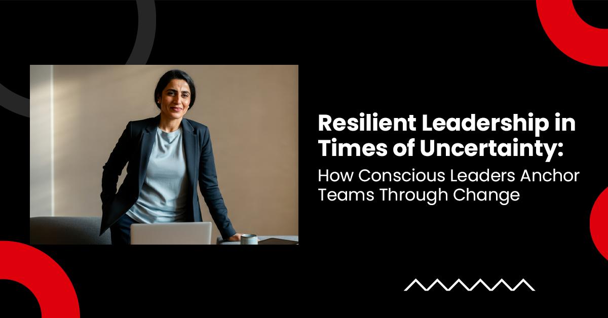 Resilient Leadership in Times of Uncertainty