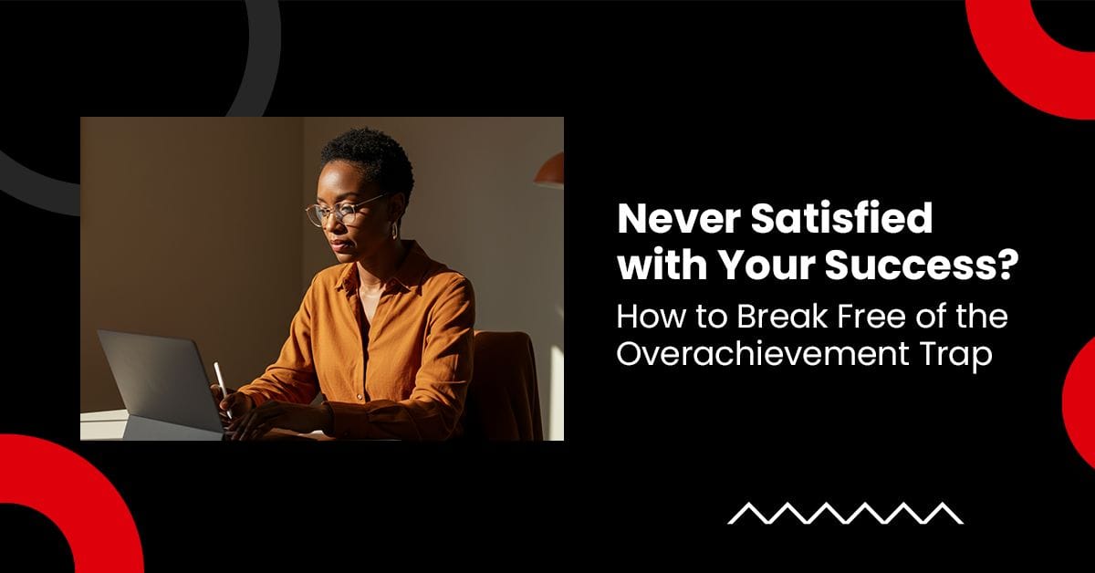 Never satisfied with your success? How to break free of the overachievement trap
