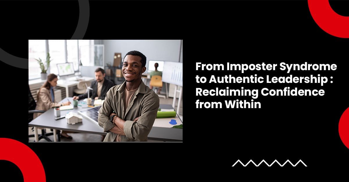 From Imposter Syndrome to Authentic Leadership